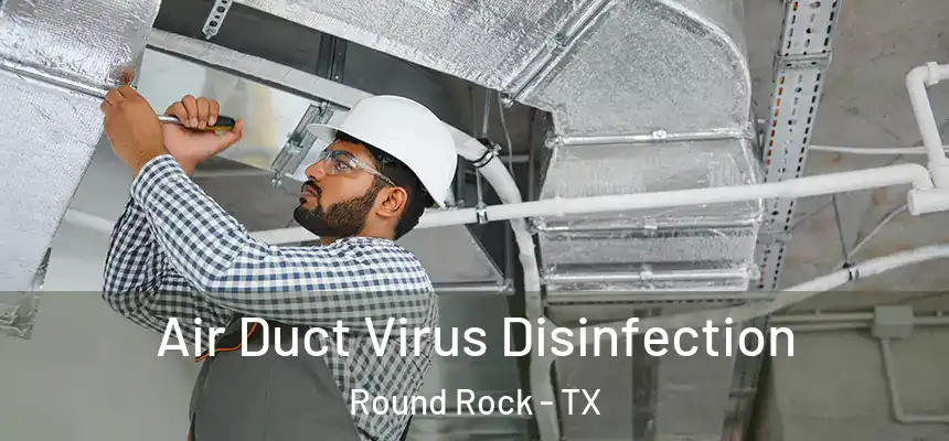  Air Duct Virus Disinfection Round Rock - TX