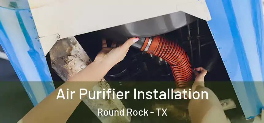 Air Purifier Installation Round Rock - TX