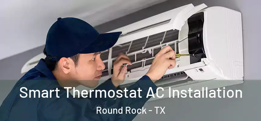 Smart Thermostat AC Installation Round Rock - TX
